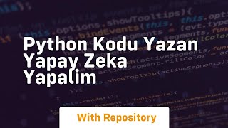 python kodu yazan yapay zeka yapalim