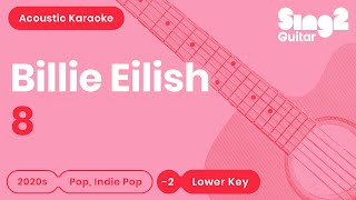 Billie Eilish - 8 (Lower Key) Acoustic Karaoke