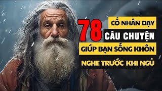 78 Câu Chuyện Giúp Bạn Sống Khôn | Triết Lý Cuộc Sống