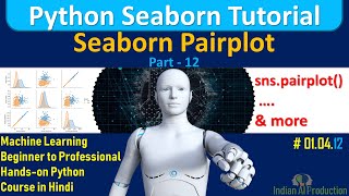 Seaborn Pairplot | Python Seaborn Tutorial in Hindi Part- 12| Machine Learning Tutorial #01.04.12