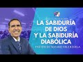 La sabiduría de Dios y la sabiduría diabólica | Pastor Octaviano Valenzuela