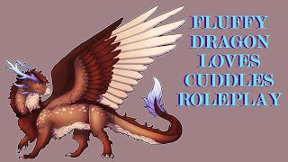 ASMR **V** Fluffy Dragon loves cuddles Roleplay [REQUESTED]