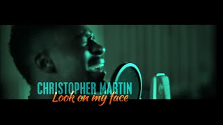 Christopher Martin - Look On My Face  prod. by Silly Walks Discotheque