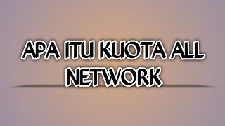 Penjelasan Kuota Internet All Network