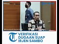 kpk masih verifikasi laporan dugaan penyuapan ferdy sambo