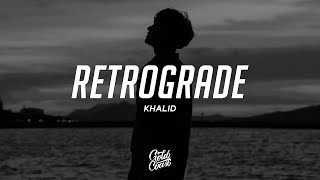 Khalid - Retrograde Lyrics Ft 6lack And Lucky Daye