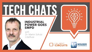 Industrial Power Goes SMPD | Tech Chats - Littelfuse and Mouser Electronics