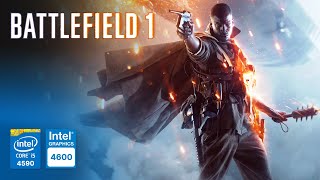 Battlefield 1 on Intel HD Graphics 4600 | Core i5-4590 \u0026 8GB RAM