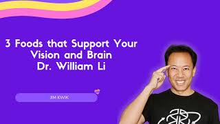 3 Foods that Support Your Vision and Brain | Dr  William Li  , Jim Kwik