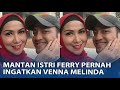 Mantan Istri Ferry Irawan Pernah Ingatkan Venna Melinda, Sebut Numpang Hidup & Selalu Dikungkung