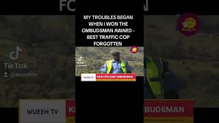 THE MOST UNCORRUPT POLICE OFFICER IN KENYA CRIES FOR JUSTICE