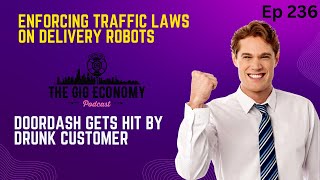 Enforcing traffic laws on delivery robots and Doordash gets hit by drunk customer Ep 236