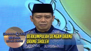 Obat Hati! Berkumpulah Dengan Orang orang Sholeh - Siraman Qolbu (30/12)