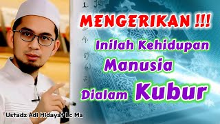 KEHIDUPAN MANUSIA DIALAM KUBUR | Ustadz Adi Hidayat Lc Ma