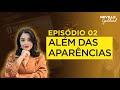 Ep. 2 - Além das Aparências | Série Neville Goddard com May Andrade