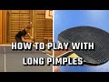 How to play with Long Pimples | 3 basics Tips & Techniques  | Table Tennis Tutorial