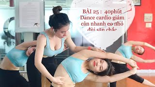 AEROBIC BÀI 25 : 40phút Dance cardio giảm cân nhanh 🔥 eo nhỏ , đùi săn chắc