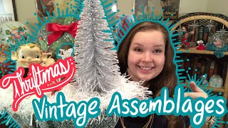 Thriftmas: Making Vintage Assemblages from Mostly Secondhand and Thrifted Items