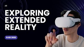 Exploring Extended Reality