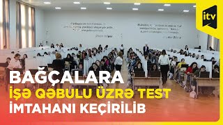 Bağçalara tərbiyəçi-müəllimlərin işə qəbulu üzrə test imtahanı keçirilib