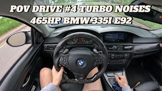 POV DRIVE #4 TURBO NOISES 465HP BMW 335i E92