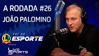 PODCAST A RODADA - #26 - JOÃO PALOMINO