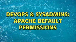 DevOps & SysAdmins: Apache Default Permissions