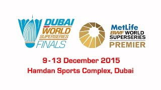 Dubai World Superseries Finals 2015 - The Countdown Begins SF- MD 2014