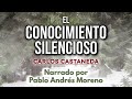 el conocimiento silencioso c. castaneda parte 4 audiolibro completo español voz humana