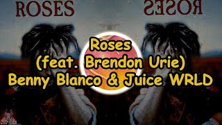 Juice WRLD & benny blanco - Roses (feat. Brendon Urie) (Lyrics)
