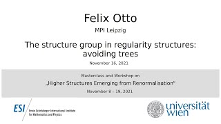 Felix Otto - The structure group in regularity structures: avoiding trees