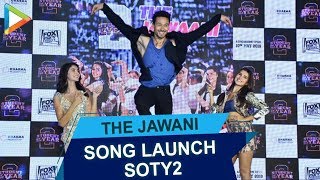 The Jawaani Song Launch- Part 1| Student Of The Year 2 | Tiger Shroff | Tara Sutaria | Ananya Pandey
