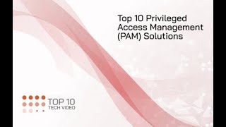 Top 10 Privileged Access Management Solutions