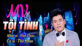 Tội Tình 🔥Thế Hoan giọng ca trữ tình sâu lắng
