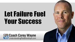 Let Failure Fuel Your Success