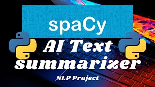 AI text summarizer using Python Spacy | NLP Project with Python | Machine Learning