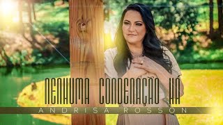 Andrisa Rosson | Nenhuma Condenação Há [Clipe Oficial]