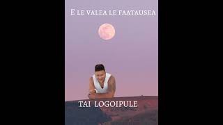 @TaiLogoipule -E Le Valea Le  Faatausea.✍️(Official Music)