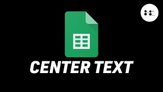 How To Center Your Text In Google Sheets