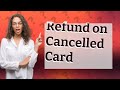 Will a refund go back to a Cancelled debit card?