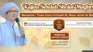 Kajian Ba'da magrib malam Ahad Oleh Tuan Guru H. Gusti M. Noor azmi Albanjari