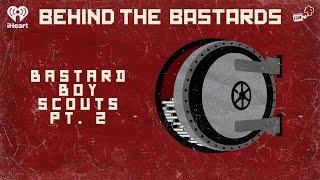 Part Two: The Boy Scouts are a Bastard | BEHIND THE BASTARDS