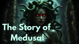 The Story of Medusa!