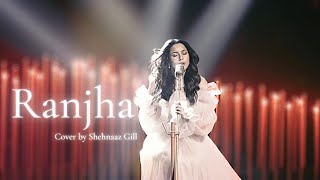 ⊹ Ranjha  ✰  Cover By Shehnaaz Gill ⊹