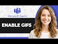 How to Enable GIFs in Microsoft Teams (Full 2026 Guide)