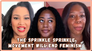 The Sprinkle Sprinkle Movement; A Threat To Third Wave Feminism - MUST WATCH