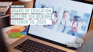 Fort Worth ISD Virtual School Board Meeting October 20, 2020