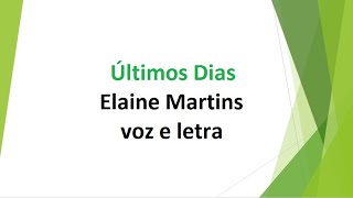 Últimos Dias - Elaine Martins - voz e letra