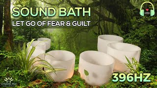 396 Hz Let Go Of Fear & Guilt | Crystal Singing Bowls Sound Bath | Nature Meditation
