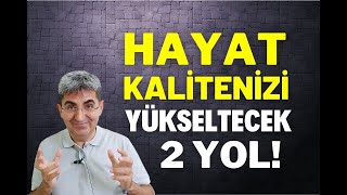 HAYAT KALİTENİZİ YÜKSELTECEK 2 YOL! | Canten Kaya